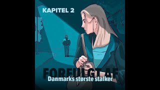 Podcast kapitel 2 Forfulgt af Danmarks største stalker [upl. by Ellehcer392]