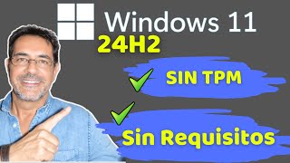 ✅Cómo instalar WINDOWS 11 24H2 SIN TPM ni RESTRICCIONES Todo LEGAL [upl. by Ikram]