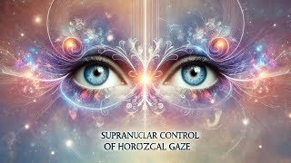 2 Supranuclear control of horizontal gaze amp its abnormalities [upl. by Yllom184]