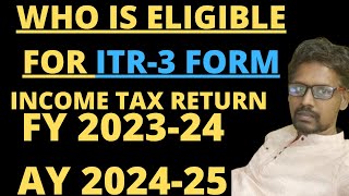 Who is Eligible to File ITR 3  ITR Filing Online 202425  ITR3 Filing Online 202425 [upl. by Giacopo770]