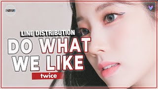 TWICE  DO WHAT WE LIKE Line Distribution [upl. by Lupita]