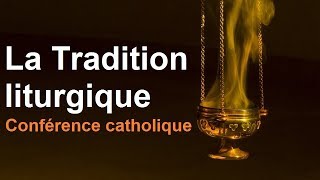 La Tradition liturgique et la dimension du Mystère de lIncarnation conférence catholique [upl. by Dlonra]