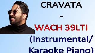 CRAVATA  WACH 39LTI instrumentalKaraoke Piano [upl. by Pravit]