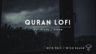 Lofi Quran  Quran For SleepStudy Sessions  Relaxing Quran  With Rain  Wind Sound [upl. by Gothard]