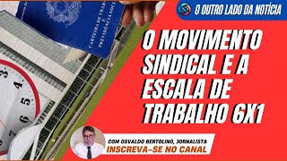 O movimento sindical e a escala 6x1  NOTÍCIAS COMENTADAS [upl. by Eugen]