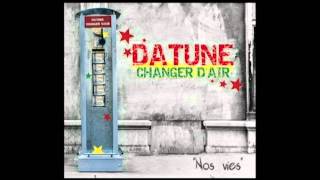 Datune  Nos vies  Album Changer dair 2012 [upl. by Rourke]