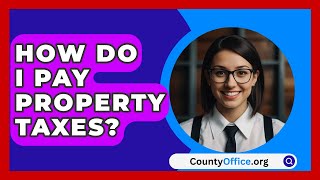 How Do I Pay Property Taxes  CountyOfficeorg [upl. by Bocock551]