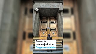 Avanza la reforma judicial en Congresos estatales [upl. by Keram]