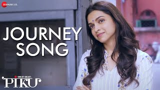 Journey Song  Piku  Amitabh Bachchan Irrfan Khan amp Deepika Padukone  Anupam Roy amp Shreya Ghoshal [upl. by Yaned539]