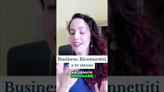 Business Riconnettiti a te stesso [upl. by Zoltai]