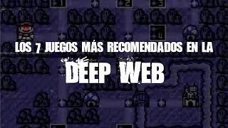 Los 7 juegos más recomendados en la Deep Web [upl. by Coral]