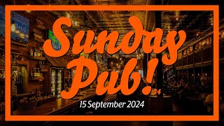 Sunday Pub 15 Sept 2024 [upl. by Ardna]