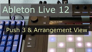 Ableton Live 12 Arrangement View amp Push 3 [upl. by Kcoj776]