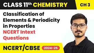 Classification of Elements  NCERT Intext Questions  Class 11 Chemistry Chapter 3  CBSE 202425 [upl. by Othilie]