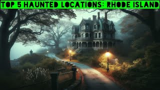 Top 5 Haunted Locations Rhode Island [upl. by Cralg]