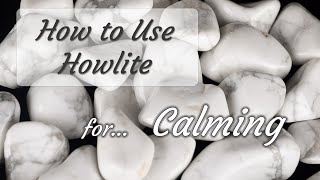 How to Use Howlite for Calming  Crystals for Beginners [upl. by Holly-Anne]