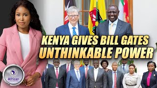 Kenya Grants Bill Gates Unthinkable Power [upl. by Secnarfyram]