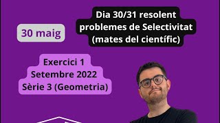 Exercici 1 Setembre 2022 Sèrie 3  Matemàtiques del científic Geometria [upl. by Constant]