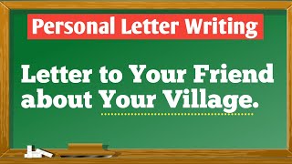 Personal Letter Writing  Letter to Your Friend about Your Village  Your Village [upl. by Siclari]