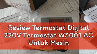 Review Termostat Digital 220V Termostat W3001 AC Untuk Mesin Tetas [upl. by Duck]