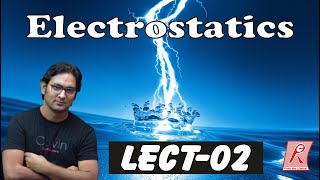 ELECTROSTATICS LECT 02 [upl. by Filler209]