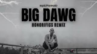 HANUMANKIND Ft KALMI  BIG DAWG HONORIFICS REMIX [upl. by Kanya]