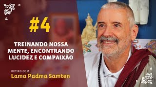 Treinando Nossa Mente 4  Retiro com Lama Samten [upl. by Narbig]