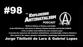 The Exploring Antinatalism Podcast 98 – Jorge Tibilletti de Lara amp Gabriel Lopes [upl. by Scrivings414]