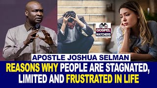 REASONS WHY PEOPLE ARE STAGNATED LIMITED AND FRUSTRATED IN LIFE BY APOSTLE JOSHUA SELMAN REVEAL [upl. by Eggleston]