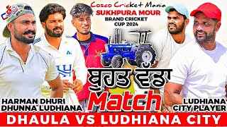 DhaulaHarman Dhuri amp Dhunna Ludhiana Vs Ludhiana City Cosco Cricket Mania [upl. by Adianes114]