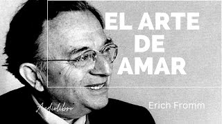 EL ARTE DE AMAR de Erich Fromm Audiolibro [upl. by Iridis78]