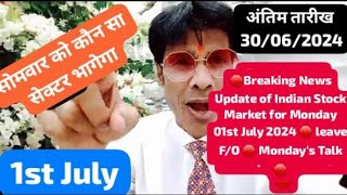 🛑Breaking News Update of Indian Stock Market for Monday 01st July 2024 🛑 leave FO 🛑 Mondays Talk 🛑 [upl. by Reames]