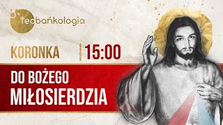 Koronka do Bożego Miłosierdzia Teobańkologia 1411 Czwartek [upl. by Mohammad]