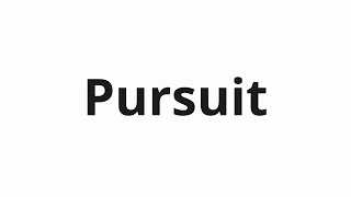 How to pronounce Pursuit [upl. by Tuorah648]