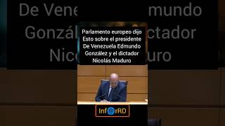 😱😱😱Parlamento Europeo dijo esto sobre el Presidente Edmundo y Nicolás Maduro [upl. by Veator856]