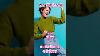 Las Mujeres en citas y reflexiones célebres 75 [upl. by Emsoc638]