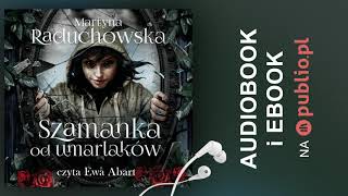 Szamanka od umarlaków Martyna Raduchowska Audiobook PL [upl. by Acined]