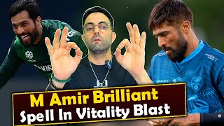 Mohammad Amir takes 2 wickets for 23 runs in Vitality blast Brilliant Performance [upl. by Dinnage]