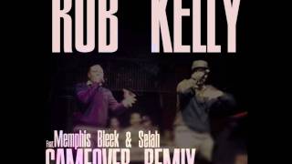 Rob Kelly  Game Over Remix FtMemphis Bleek amp Selah [upl. by Huff]