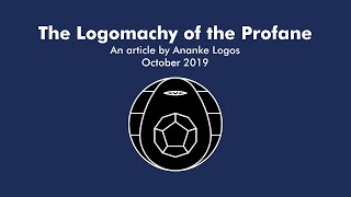 The Logomachy of the Profane [upl. by Aliakam]