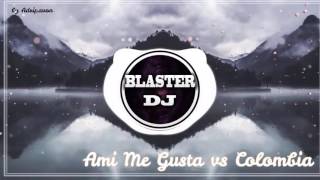 A MI ME GUSTA VS COLOMBIA  BLASTER DJ 2016 [upl. by Steinway248]