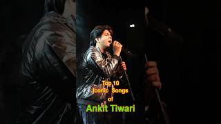 Top 10 Iconic Songs of Ankit Tiwari  top10 ankittiwari shorts [upl. by Anaiq]