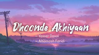 Dhoonde Akhiyaan lyrics  Jabariya Jodi  Yasser Desai Altamash Faridi  LYRICS🖤 [upl. by Nosidam635]