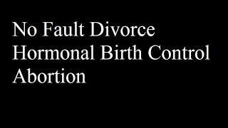 FUN TOPICS No Fault Divorce Hormonal Birth Control amp Abortion [upl. by Aneekahs]