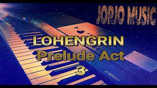 LOHENGRIN Prelude 3 Act  My Cover [upl. by Elonore]