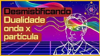 O que é Dualidade OndaPartícula  Física Quântica para leigos [upl. by Atsyrc]