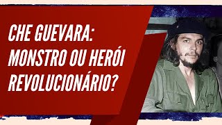 Che Guevara monstro ou herói revolucionário [upl. by Cobb712]