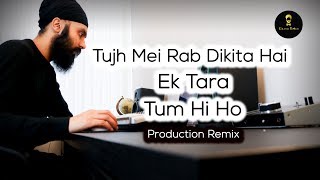 Tujh Mei Rab Dikita Hai  Ek Tara  Tum Hi Ho  Production Remix [upl. by Pierson]