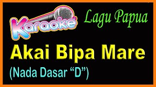 Akai Bipa Mare  KARAOKE Lagu Rakyat Papua Nada D [upl. by Pantia]