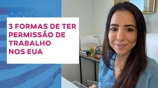 3 formas de ter permissão de trabalho nos Estados Unidos [upl. by Onavlis21]